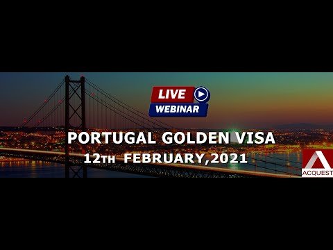 Acquest Advisors – Webinar on Portugal Golden Visa – Your Gateway to Europe Acquest Advisors – Webinar on Portugal Golden Visa – Your Gateway to Europe