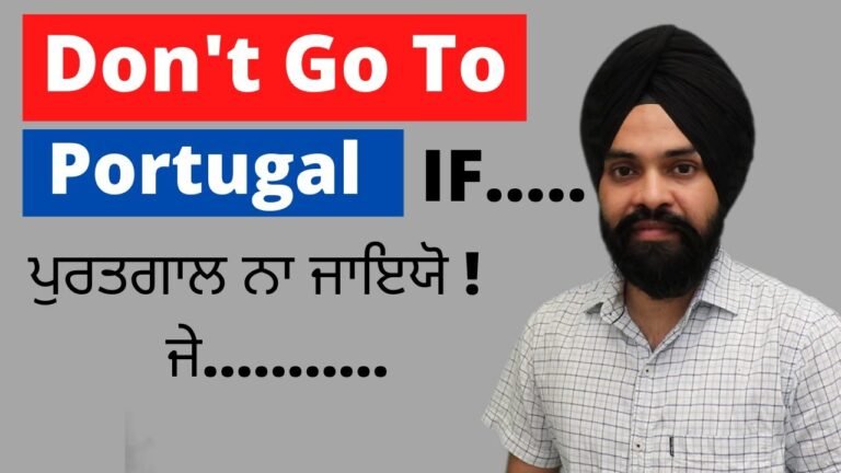 Don't Go To Portugal IF ……… | ਪੁਰਤਗਾਲ ਨਾ ਜਾਇਯੋ !   ਜੇ………..