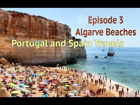 Portugal and Spain Travels – Episode 3 – Algarve Beaches Portugal and Spain Travels – Episode 3 – Algarve Beaches