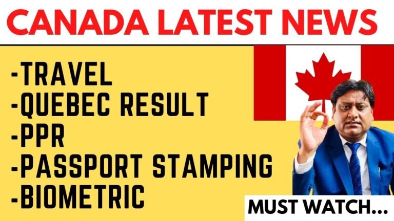 CANADA LATEST UPDATE | TRAVEL | QUEBEC RESULTS | PPR | PASSPORT STAMPING | BIOMETRICS | MUST WATCH
