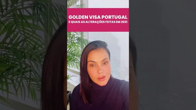 Golden Visa Portugal e quais as alterações feitas em 2021