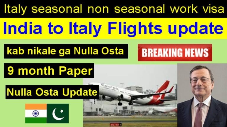 Italy Seasonal & Non Seasonal Visa (Nulla Osta) | Italy Flights News | 9 month & Agriculture visa.