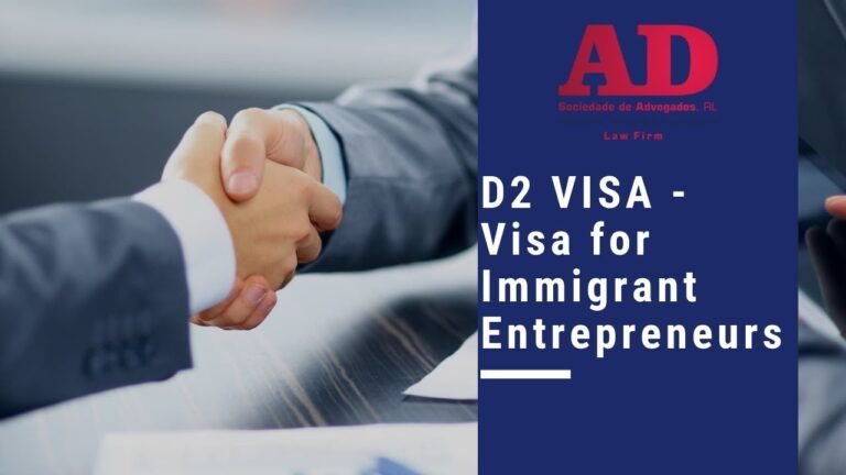 D2 VISA – VISA FOR IMMIGRANT ENTREPRENEURS IN PORTUGAL