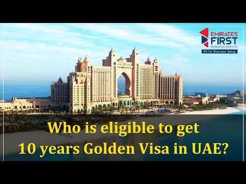Who is eligible to get a UAE Golden Visa? What are the Requirements?