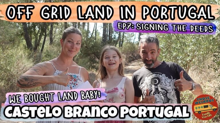 Buying Off Grid Land in Portugal –  Signing The Deeds – Ep7 – Van Life – Those Weirdos