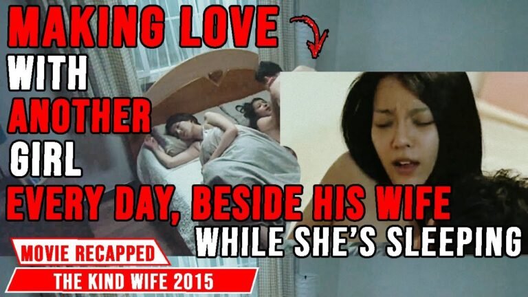 Hot Girl Seduces A Married Man to Making Love Beside Her Wife Every Day | Kind Wife Movie Recapped