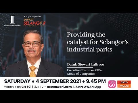 Investment Insider: Providing the catalyst for Selangor’s industrial parks