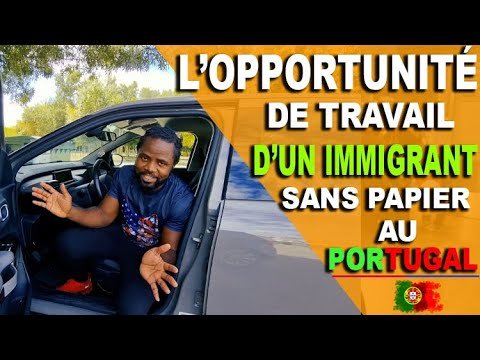 L'OPPORTUNITÉ DE TRAVAIL D'UN IMMIGRANT SANS PAPIER AU Portugal 🇵🇹