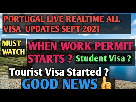 PORTUGAL WORK PERMIT AND TOURIST  VISA LIVE UPDATE SEPTEMBER   5TH 2021 #portugalworkpermitstarts