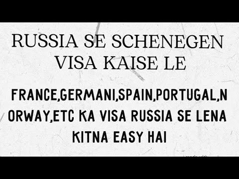 schenegen visa lena Russia se kitna easy hai.  France,germani, Portugal,etc