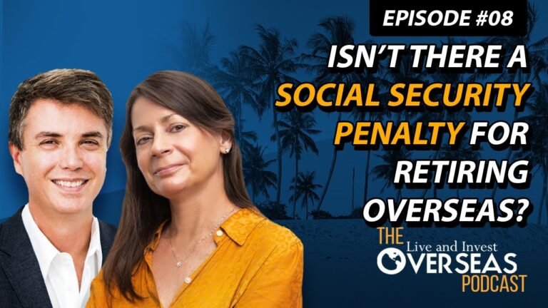 Isn’t there a Social Security penalty for retiring overseas?