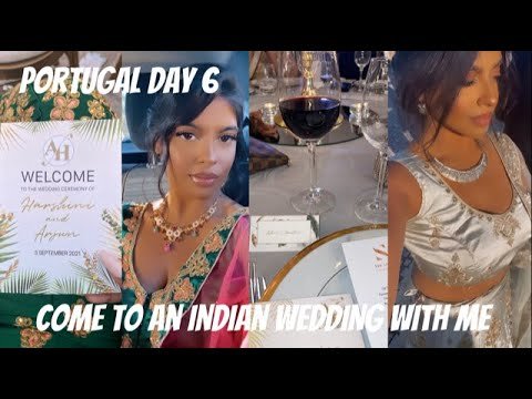 PORTUGAL TRAVEL VLOG DAY 6: COME TO AN INDIAN WEDDING & RECEPTION WITH ME! | ASHNI CHAUHAN