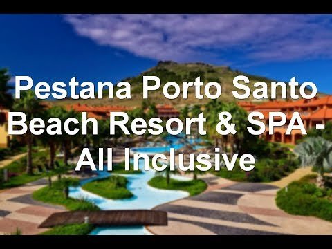 Pestana Porto Santo Beach Resort & SPA – All Inclusive, Porto Santo, Portugal – 5 star hotel