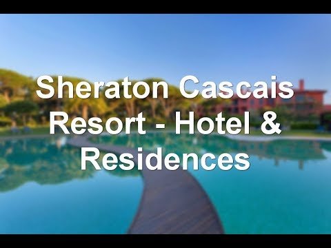 Sheraton Cascais Resort – Hotel & Residences, Cascais, Portugal – 5 star hotel