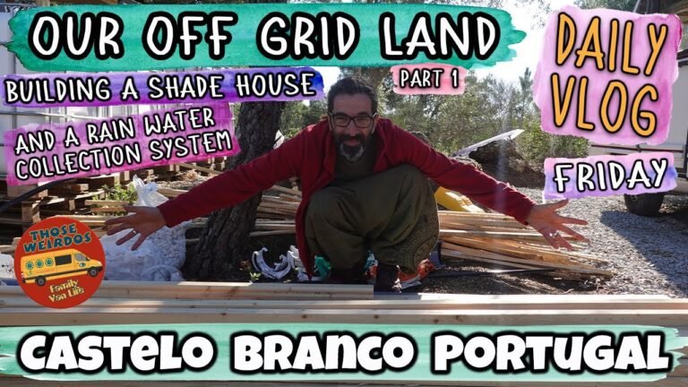 Building a Shade House (Pt1) Daily Vlog (Ep5 – Friday) – Our Off Grid Land – Portuguese Homestead