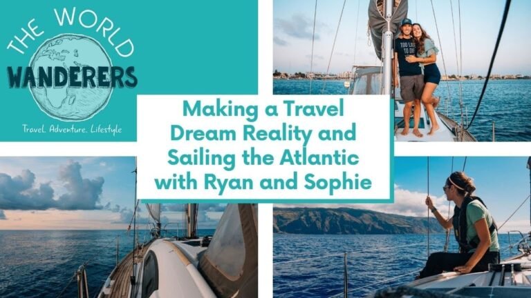 Making a Travel Dream Reality and Sailing the Atlantic with Ryan and Sophie Sailing Making a Travel Dream Reality and Sailing the Atlantic with Ryan and Sophie Sailing