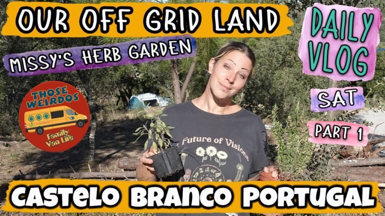 Missy's Herb Garden (Pt1) On Our Off Grid Land  (Ep12 Sat) – Portuguese Homestead – Those Weirdos