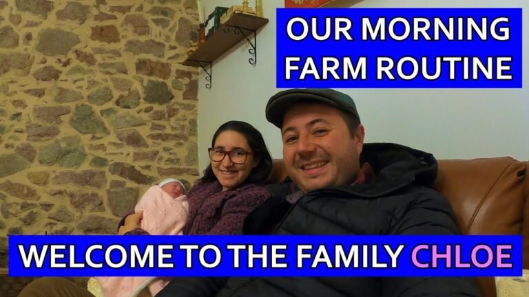 OUR MORNING ROUTINE ON THE PORTUGUESE FARM HOMESTEAD – WELCOMING OUR LITTLE GIRL TO THE FAMILY!