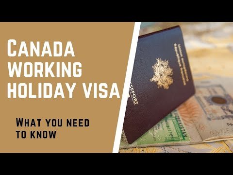 Canada Working Holiday Visa In 2022 | All You Need To know