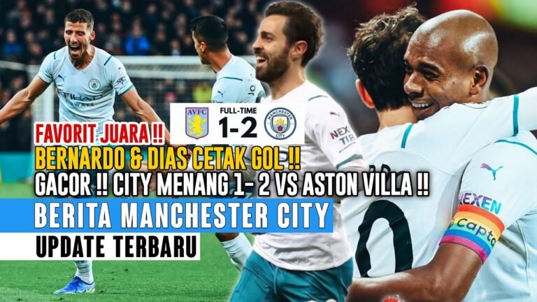 DRAMATIS 🔥 City Menang 1-2 Vs Villa 😍 Bernardo & Dias Pahlawan 👏 Hasil Pertandingan City Vs Villa 😍