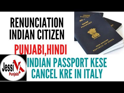 How to Cancel indian passport in italy-Renunciation Indian citizenship-come cancella pass..indiano