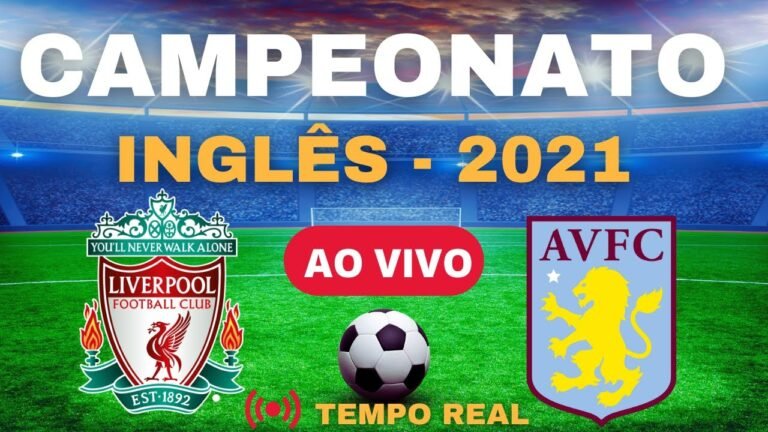 LIVERPOOL X  ASTON VILLA AO VIVO |CAMPEONATO INGLÊS 2021