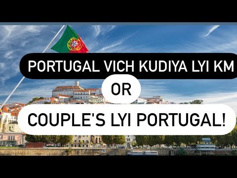 {PORTUGAL VICH KUDIYA LYI KM} {COUPLE'S LYI PORTUGAL!}