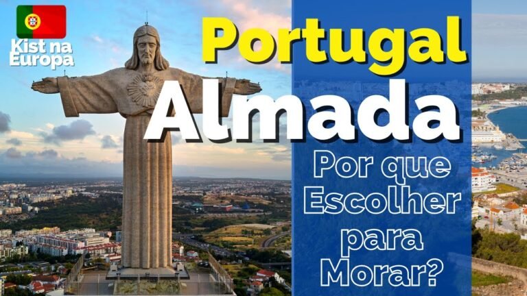 Por que escolher ALMADA🇵🇹 para VIVER? Você precisar conhecer – Kist na Europa  🇵🇹 🇧🇷