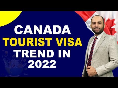 CANADA TOURIST VISA TRENDS IN 2022