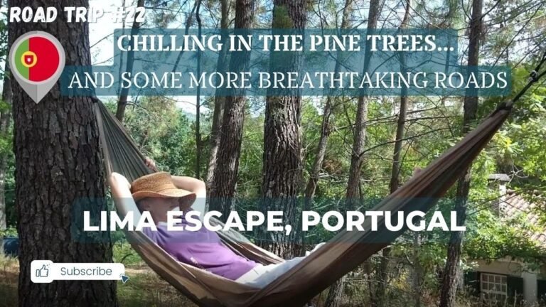 Lima Escape Campsite – Ultimate Chill | Peneda Geres Portugal | Road Trip Europe # 22