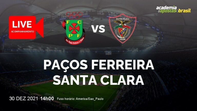 PAÇOS DE FERREIRA X SANTA CLARA AO VIVO | PORTUGAL – PRIMEIRA LIGA – 16ª RODADA | NARRAÇÃO