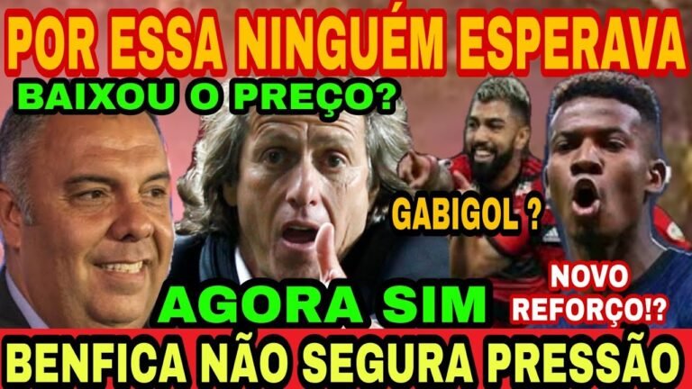 POR ESSA NINGUÉM ESPERAVA" JORGE JESUS, BENFICA NÃO SEGURA PRESSÃO" NOVO REFORÇO!? GABIGOL DE SAÍDA?