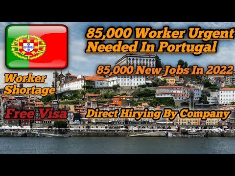 Portugal Needed In Urgent  85000 Worker,New Update 2022…