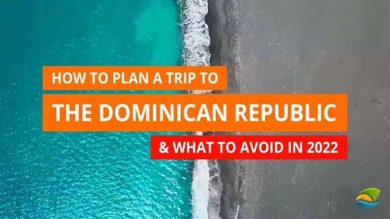 Traveling to the Dominican Republic in 2022 – Documents, Budget, Best Areas and What to Avoid in DR