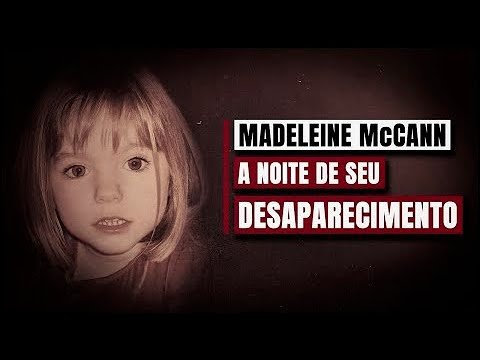 Desaparecimentos #2 | Madeleine McCann, a noite de seu desaparecimento