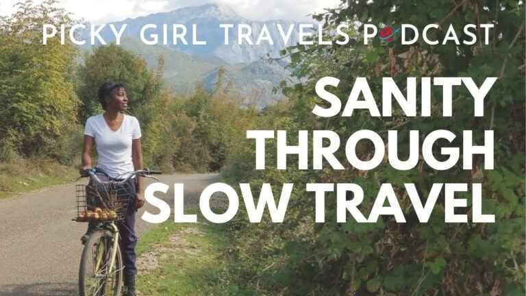 Sanity Through Travel | Seeing The World As A Nomad | Picky Girl Travels Podcast | Episode 20