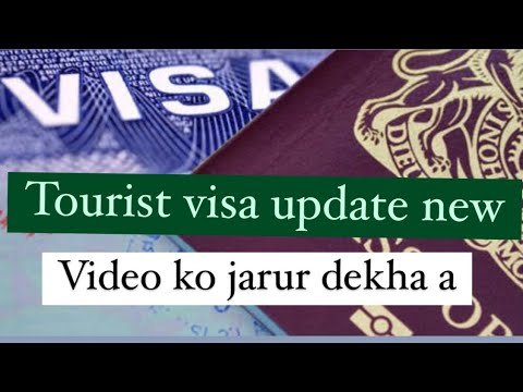 TOURIST VISA UPDATE NEW  VIDEO jarur dekhana