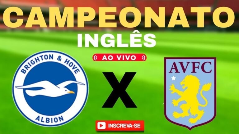 BRIGHTON X ASTON VILLA – AO VIVO – CAMPEONATO INGLÊS AO VIVO