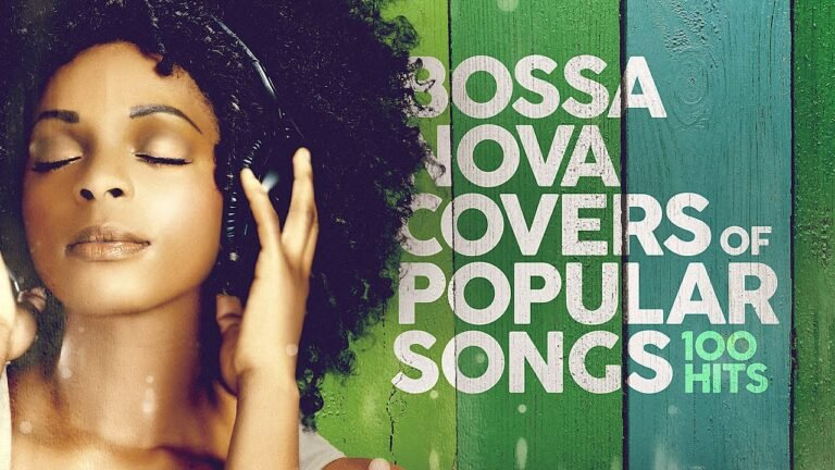 Bossa Nova Covers Of Popular Songs – 100 Hits