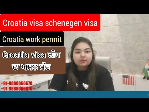 CROATIA VISA  ਫੀਸ ਦੇ ਬਾਰੇ  ਕੁਝ ਖਾਸ ਤੇ ਸਹੀ ਜਾਣਕਾਰੀ 98880-66676,98880-66670