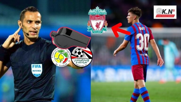 L'arbitre de SÉNÉGAL 🆚 ÉGYPTE connu ❓ GAVI ciblé par Liverpool s'il ne renouvelle pas