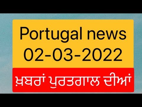PORTUGAL NEWS IN PUNJABI 02-03-2022