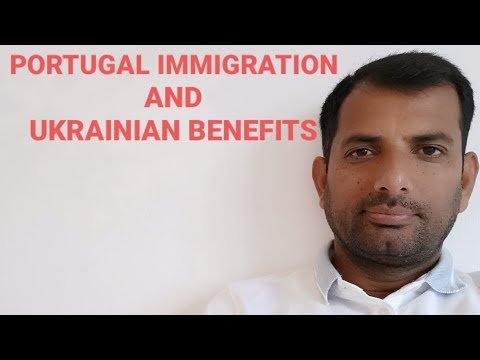 Portugal Immigration and Ukrainian benefits