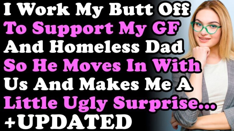 UPDATED: I Work My Butt Off To Support GF & Homeless Dad But He Moves In With Us & Makes Me Surprise