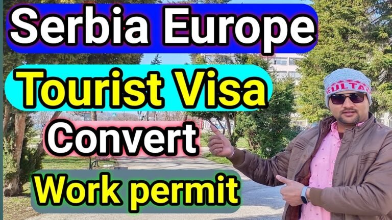 क्या Serbia में Tourist Visa को Convert कर सकते है Work Permit Visa मे ? Serbia Visa information !