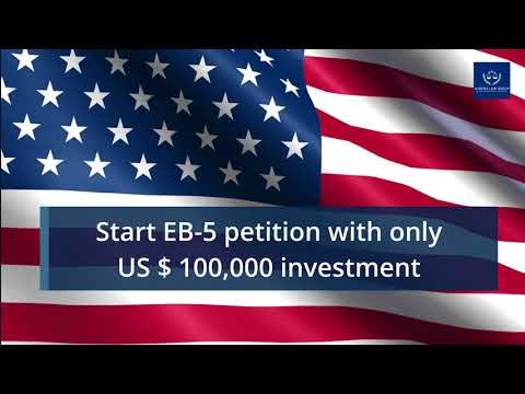 START YOUR EB-5 PETITION FOR A USA GREEN CARD WITH AN INVESTMENT OF US$ 100,000 ONLY (NEW RULES)