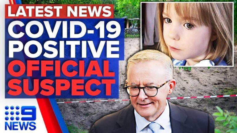 Albanese isolates amid COVID-19 diagnosis, Madeleine McCann breakthrough | 9 News Australia