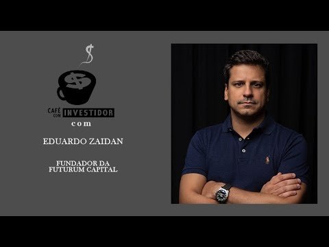 Café com Investidor #60 – Eduardo Zaidan, sócio da Futurim Capital