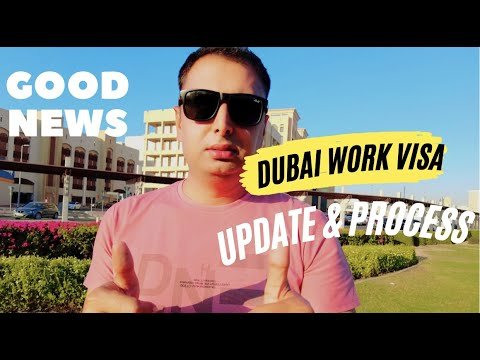 Dubai Work Visa New Update Today – Dubai Work Visa Process 2022