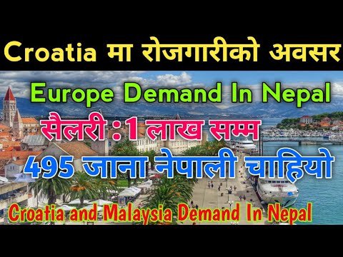 Europe Demand In Nepal | Croatia & Malaysia Visa Demand In Nepal | Job Vacancy In Malaysia |